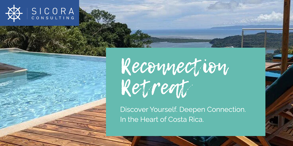 Sicora Consulting - Reconnection Retreat - Discover Yourself. Deepen Connection. In the Heath of Costa Rica.
